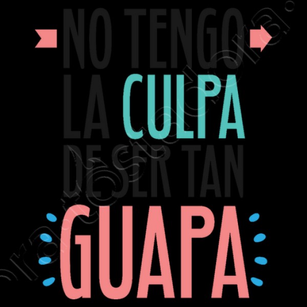 No Tengo La Culpa De Ser Tan Guapa