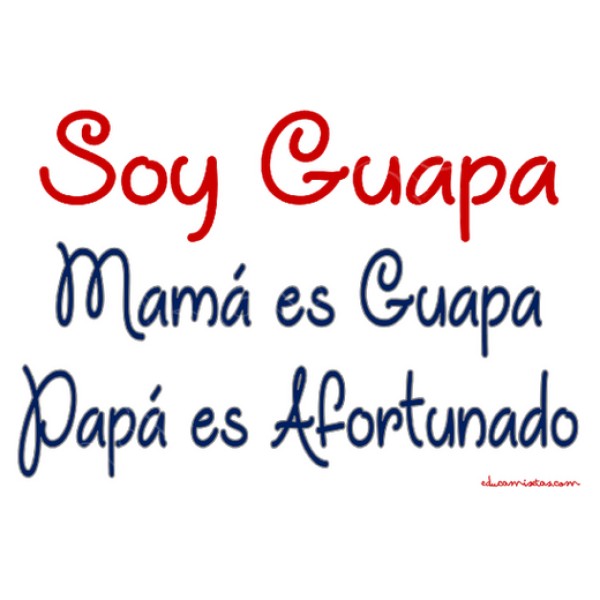 Soy Guapa, Mamu00e1 es Guapa, Papu00e1 es Afortunado