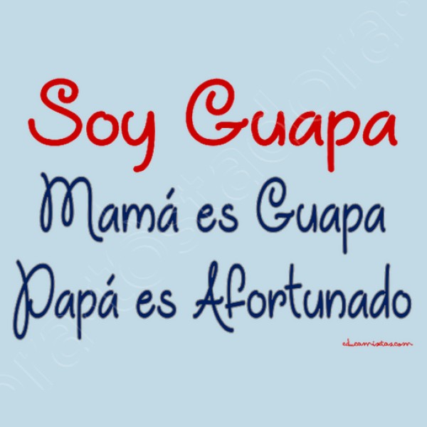 Soy Guapa, Mamu00e1 es Guapa, Papu00e1 es Afortunado