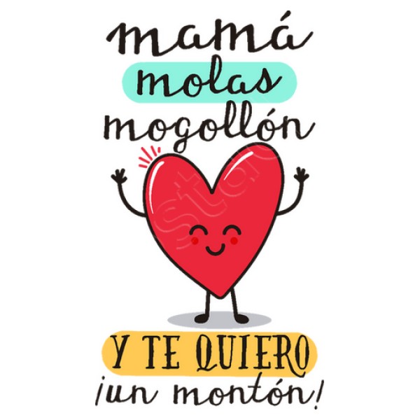 Mamu00e1 molas mogollu00f3n y te quiero u00a1un mon