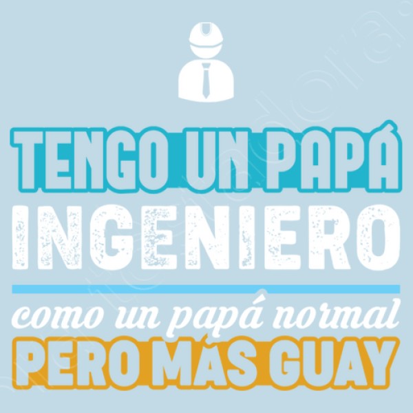 Tengo Un Papu00e1 Ingeniero