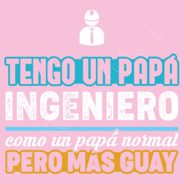 Tengo Un Papu00e1 Ingeniero