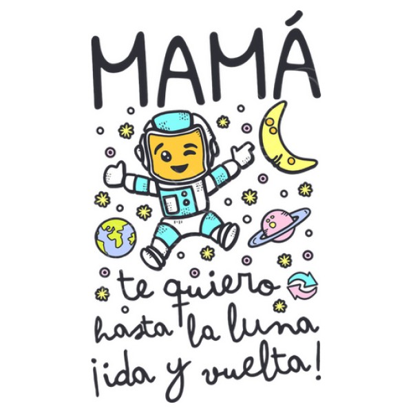 Mamu00e1 te quiero hasta la luna ida y vuel