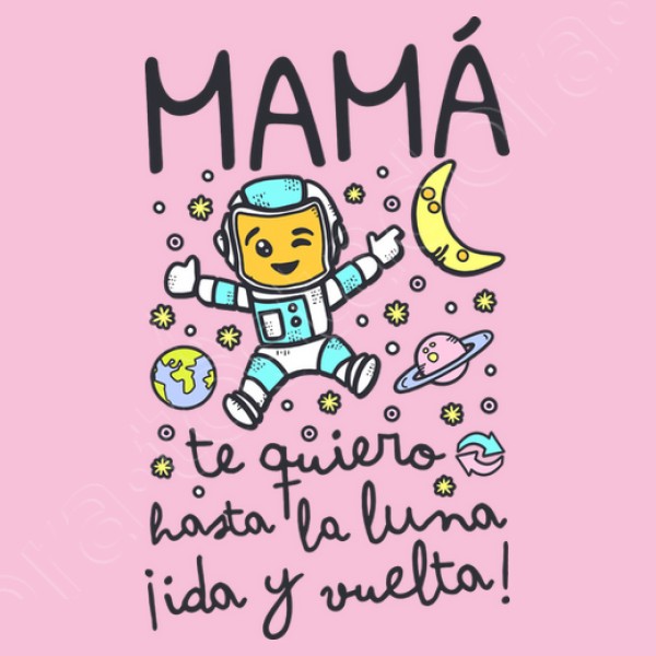 Mamu00e1 te quiero hasta la luna ida y vuel