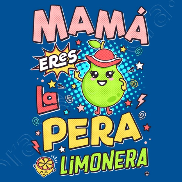 Mamu00e1 eres la pera limonera