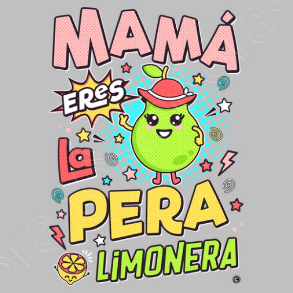 Mamu00e1 eres la pera limonera