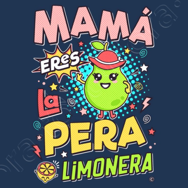 Mamu00e1 eres la pera limonera