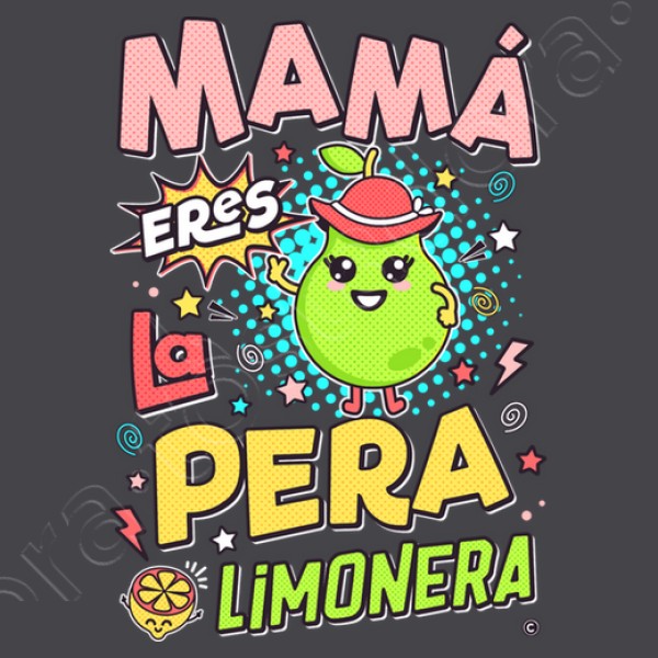 Mamu00e1 eres la pera limonera