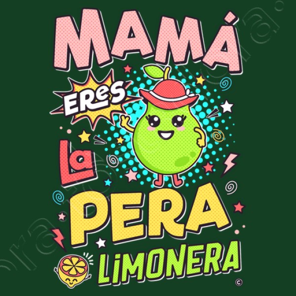 Mamu00e1 eres la pera limonera