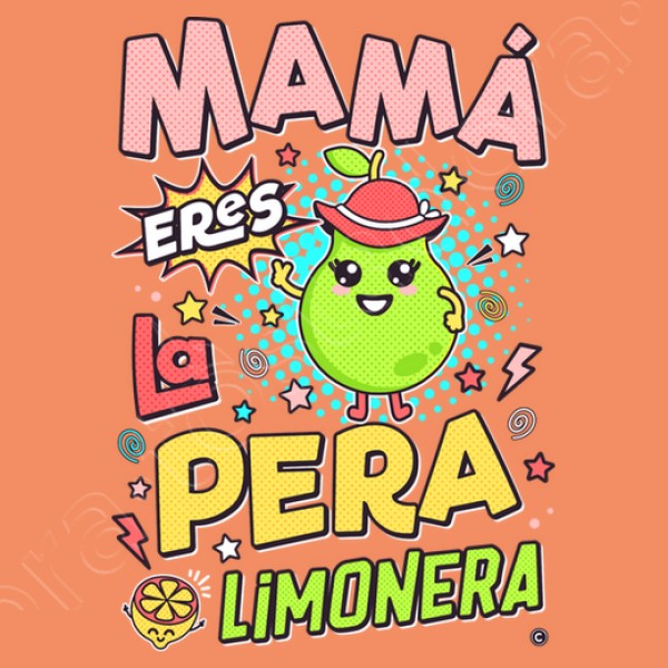 Mamu00e1 eres la pera limonera