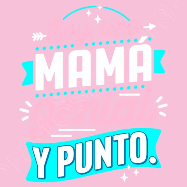Soy una mamu00e1 genial y punto.