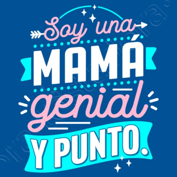 Soy una mamu00e1 genial y punto.