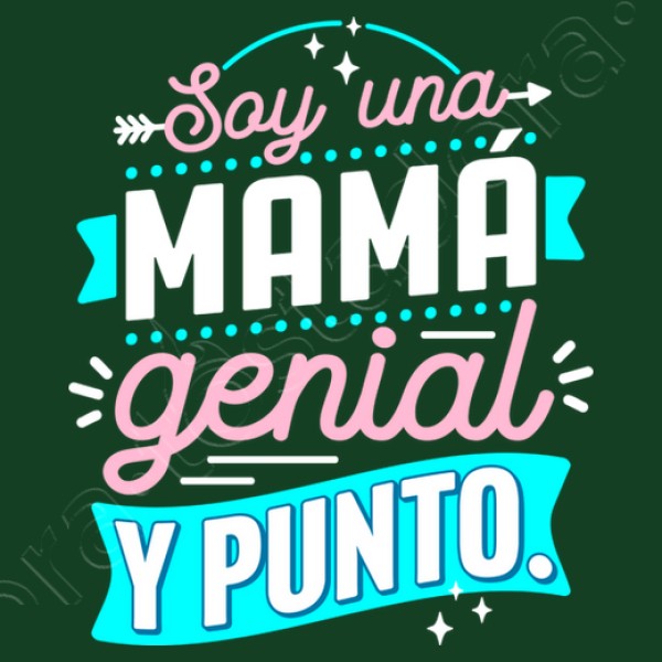 Soy una mamu00e1 genial y punto.