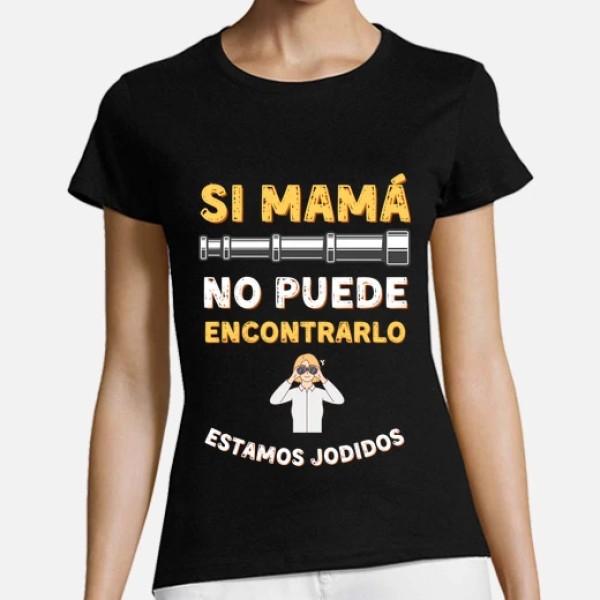 Si mama no puede encontrarlo estamos jodidos regalo dia de la madre regalos mama camisetas dia madre