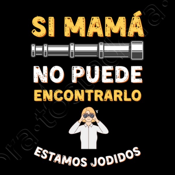 Si mama no puede encontrarlo estamos jodidos regalo dia de la madre regalos mama camisetas dia madre