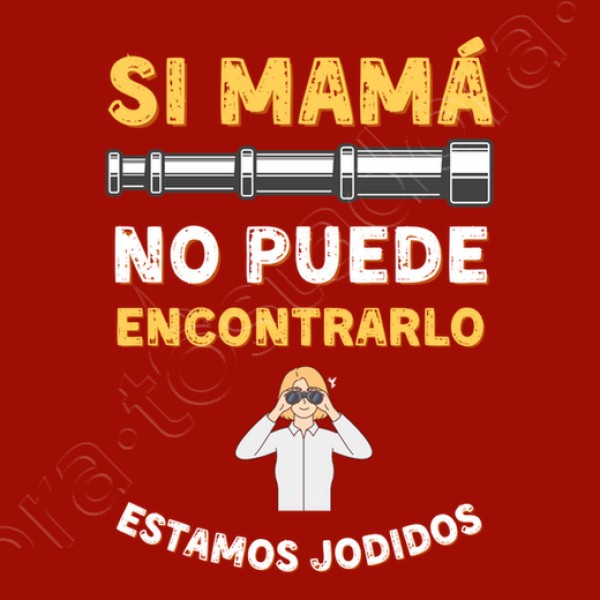 Si mama no puede encontrarlo estamos jodidos regalo dia de la madre regalos mama camisetas dia madre
