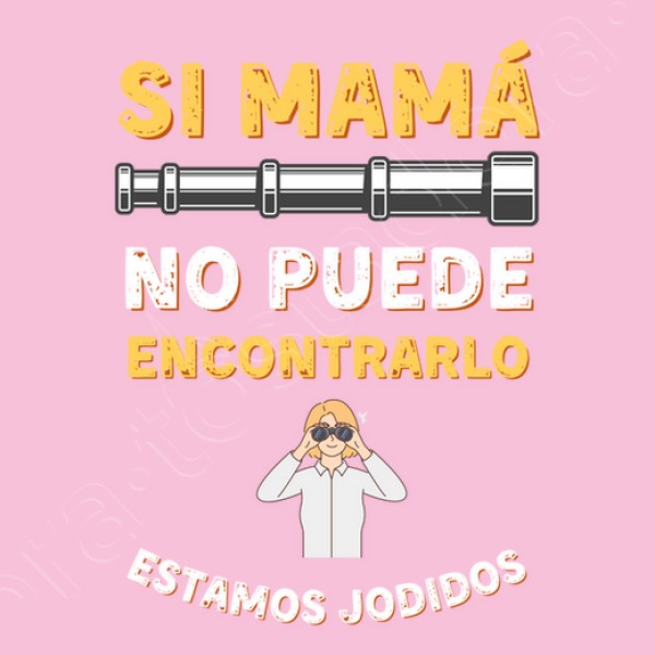 Si mama no puede encontrarlo estamos jodidos regalo dia de la madre regalos mama camisetas dia madre