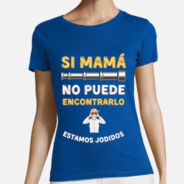 Si mama no puede encontrarlo estamos jodidos regalo dia de la madre regalos mama camisetas dia madre