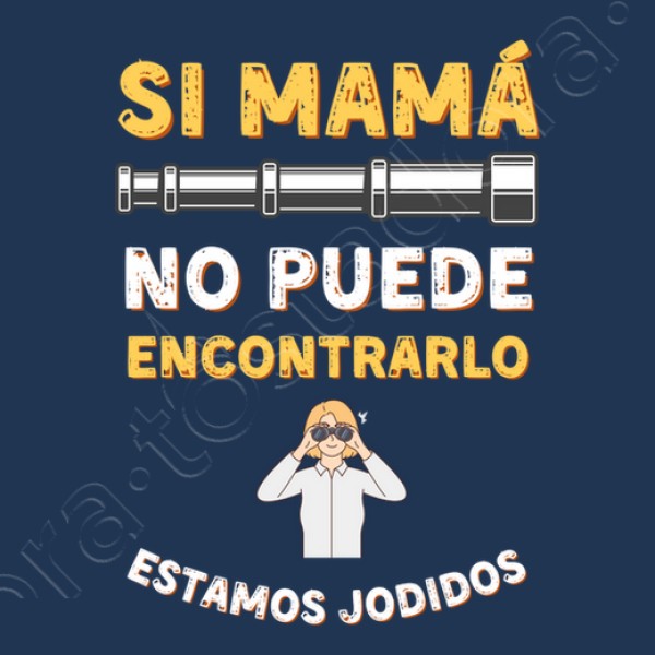 Si mama no puede encontrarlo estamos jodidos regalo dia de la madre regalos mama camisetas dia madre
