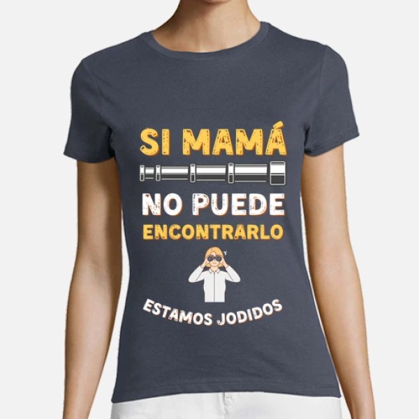 Si mama no puede encontrarlo estamos jodidos regalo dia de la madre regalos mama camisetas dia madre