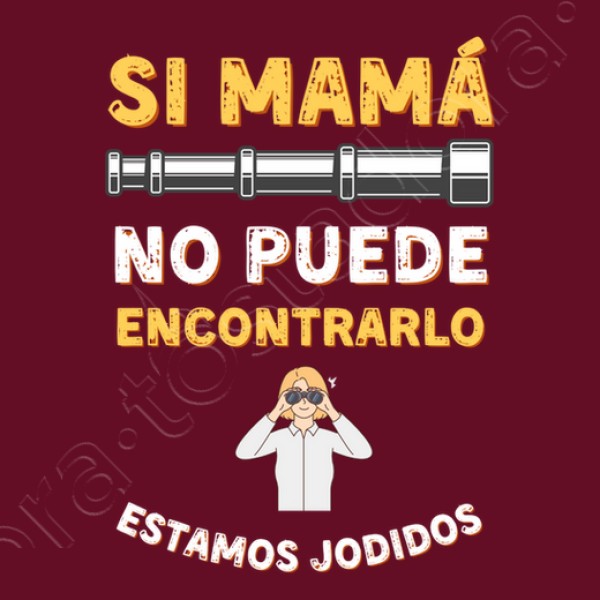Si mama no puede encontrarlo estamos jodidos regalo dia de la madre regalos mama camisetas dia madre