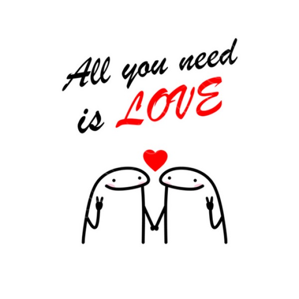 all you need is love