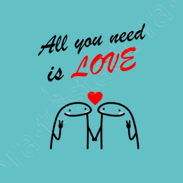 all you need is love