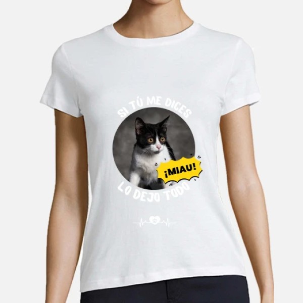 camiseta si tu me dices miau lo dejo todo personalizable