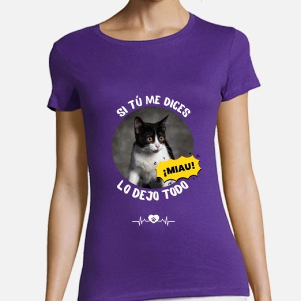 camiseta si tu me dices miau lo dejo todo personalizable