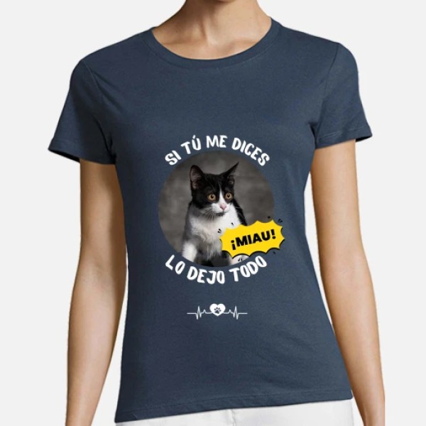 camiseta si tu me dices miau lo dejo todo personalizable