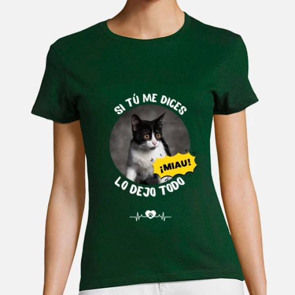 camiseta si tu me dices miau lo dejo todo personalizable