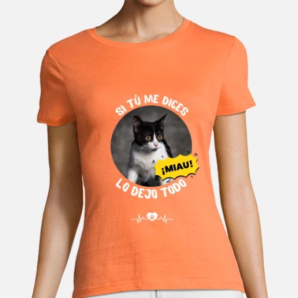 camiseta si tu me dices miau lo dejo todo personalizable