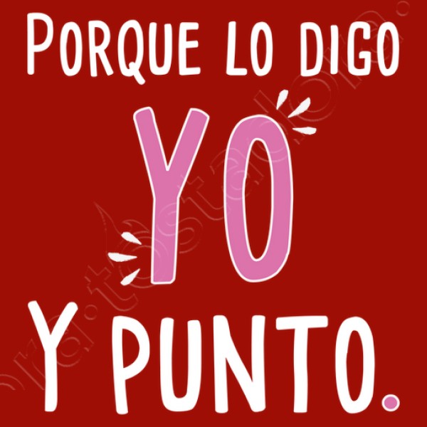 Para mamu00e1 - Porque lo digo yo y punto.