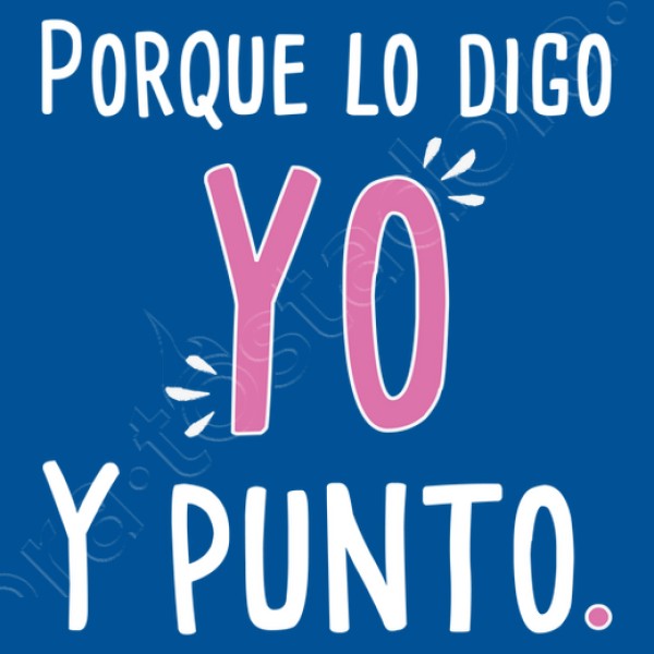 Para mamu00e1 - Porque lo digo yo y punto.