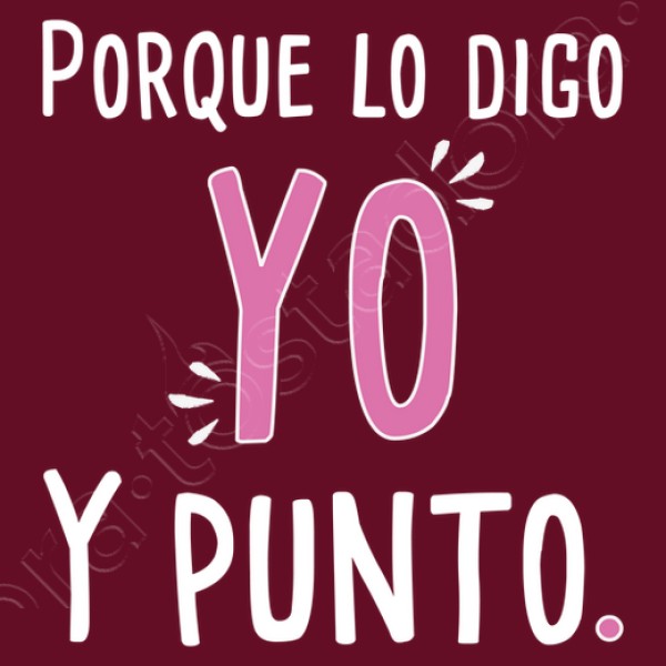 Para mamu00e1 - Porque lo digo yo y punto.