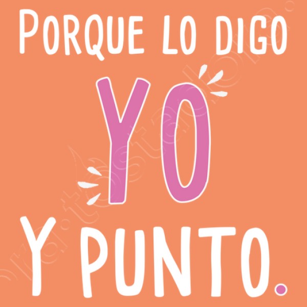 Para mamu00e1 - Porque lo digo yo y punto.