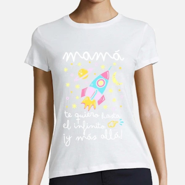 Camiseta mujer original Mamu00e1 te quiero hasta el infinito y mu00e1s allu00e1