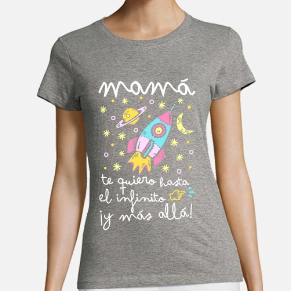 Camiseta mujer original Mamu00e1 te quiero hasta el infinito y mu00e1s allu00e1