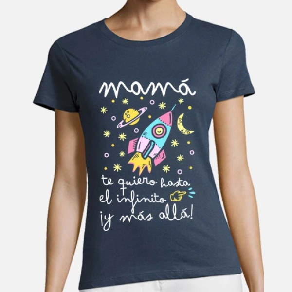 Camiseta mujer original Mamu00e1 te quiero hasta el infinito y mu00e1s allu00e1