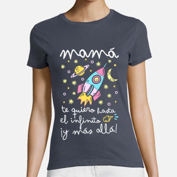 Camiseta mujer original Mamu00e1 te quiero hasta el infinito y mu00e1s allu00e1
