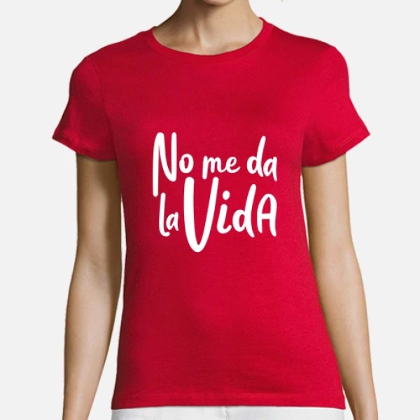 Camiseta mujer No me da la vida