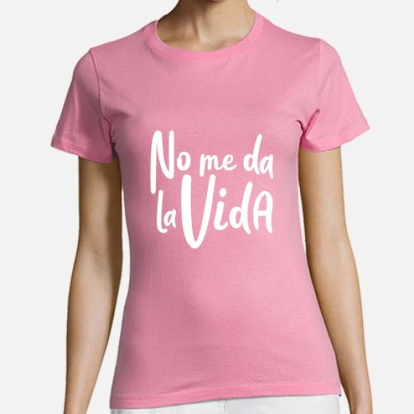 Camiseta mujer No me da la vida