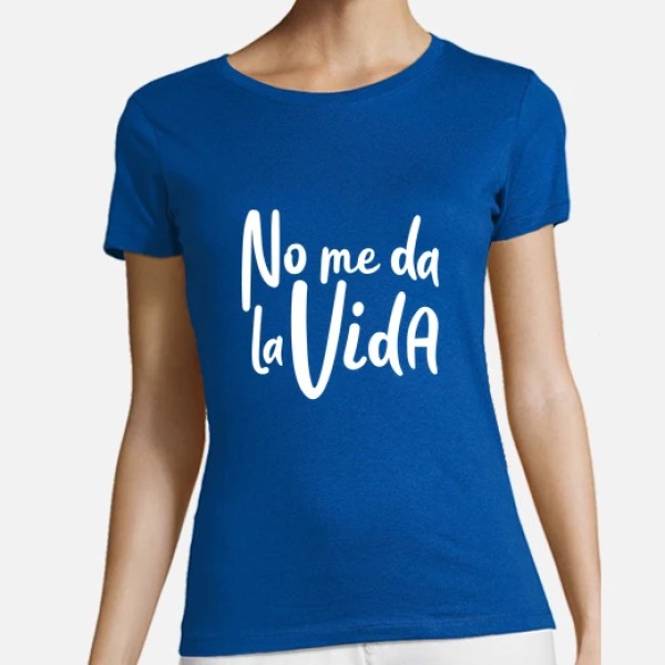 Camiseta mujer No me da la vida