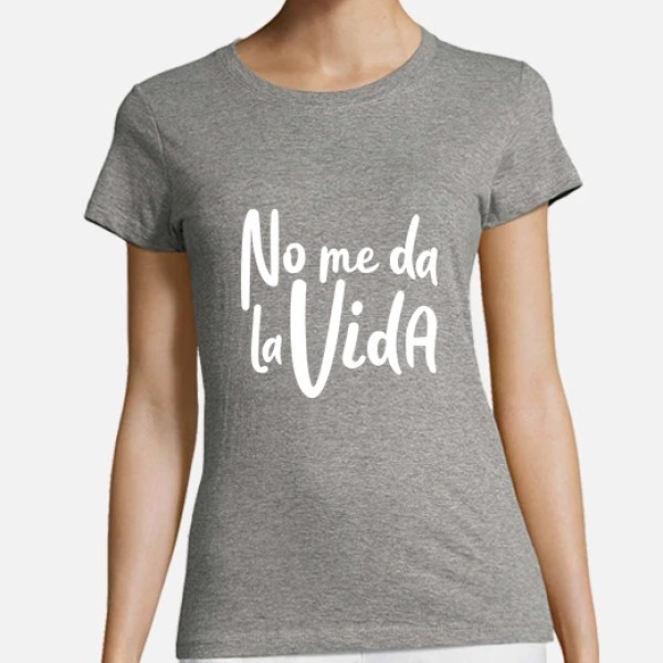 Camiseta mujer No me da la vida