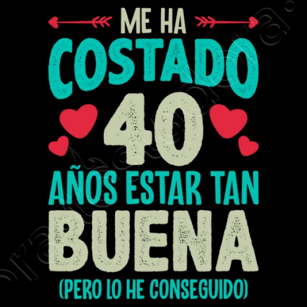 Me Ha Costado 40 Au00f1os Estar Tan Buena Regalo 40 Cumpleau00f1os Nacidas En 1984