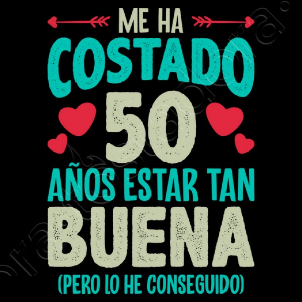 Me Ha Costado 50 Au00f1os Estar Tan Buena Regalo 50 Cumpleau00f1os Nacidas En 1974