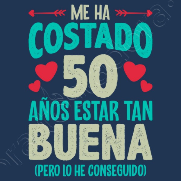 Me Ha Costado 50 Au00f1os Estar Tan Buena Regalo 50 Cumpleau00f1os Nacidas En 1974