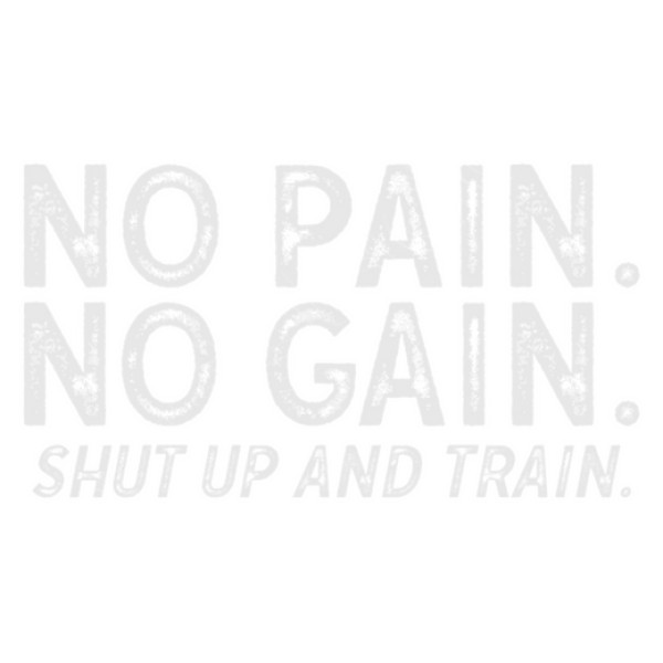 No Pain No Gain