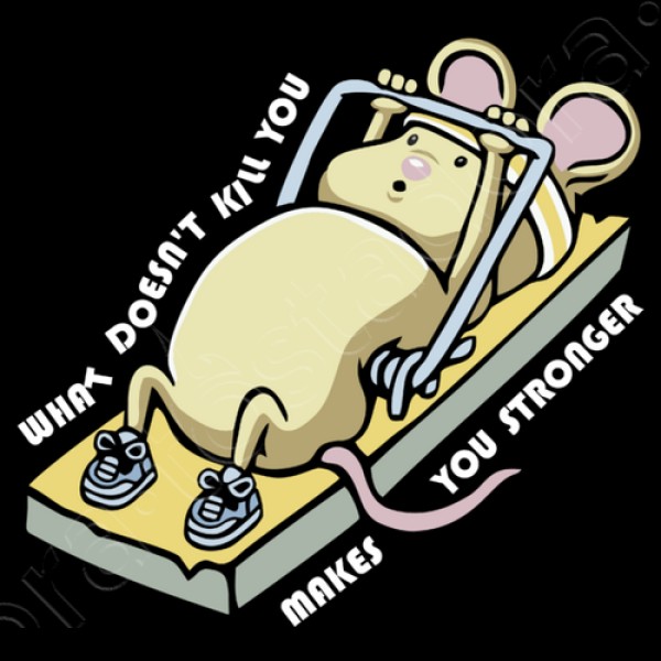 What doesn't kill you makes you stronge