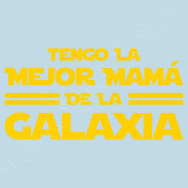 Tengo la Mejor Mamu00e1 de la Galaxia - Du00eda de la Madre